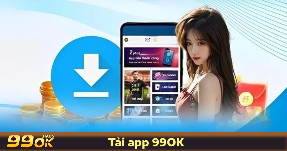 Vì Sao Nên Chơi Trên Ứng Dụng 99OK?