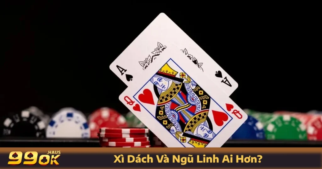 Xì Dách Và Ngũ Linh Ai Hơn? So Sánh Chi Tiết Ngay Tại 99OK 1 Ngũ Linh là gì? Cách nhận diện và so sánh Xì Dách và Ngũ Linh ai hơn?