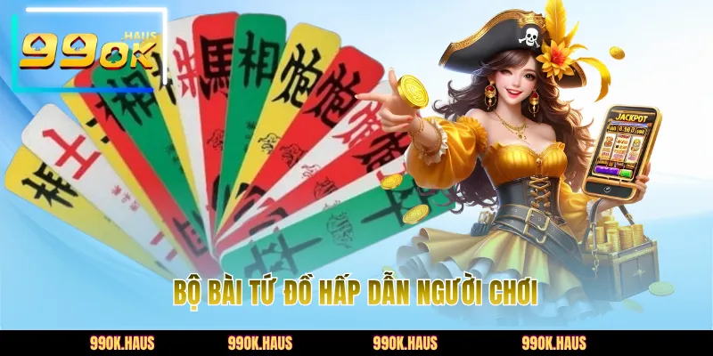 Bộ bài tứ đồ hấp dẫn người chơi