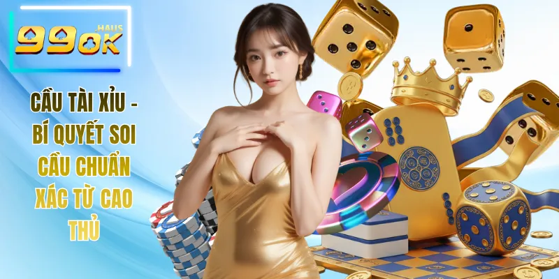 Cầu Tài Xỉu - Bí Quyết Soi Cầu Chuẩn Xác Từ Cao Thủ 3 Cầu tài xỉu
