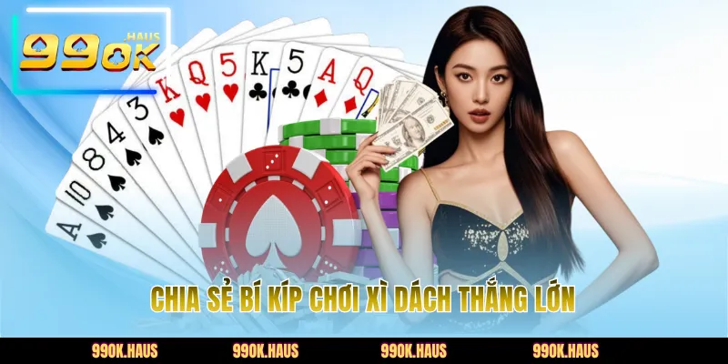 Blackjack 99OK - Game Bài Đổi Thưởng Đỉnh Cao Năm 2026 5 Chia sẻ bí kíp chơi xì dách thắng lớn