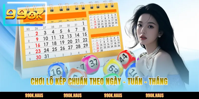 Chơi lô kép chuẩn theo ngày - tuần - tháng