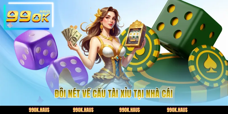Cầu Tài Xỉu - Bí Quyết Soi Cầu Chuẩn Xác Từ Cao Thủ 2 Đôi nét về cầu tài xỉu tại nhà cái