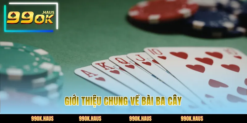 Bài Ba Cây - Hé Lộ Bí Quyết Chinh Phục Phần Thưởng Nhanh 2 Giới thiệu chung về bài ba cây