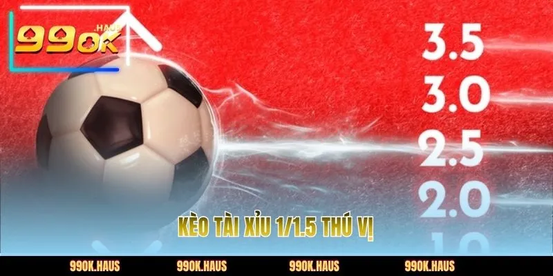 Kèo Tài Xỉu Là Gì? Cách Đọc Và Mẹo Chơi Hiệu Quả 99.9% 4 Kèo Tài Xỉu 1/1.5 thú vị
