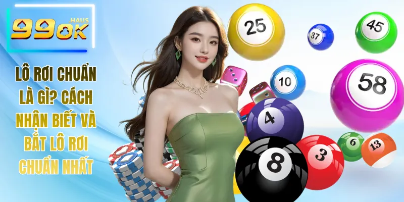 Lô Rơi Chuẩn Là Gì? Cách Nhận Biết Và Bắt Lô Rơi Chuẩn Nhất 1 Lô rơi chuẩn