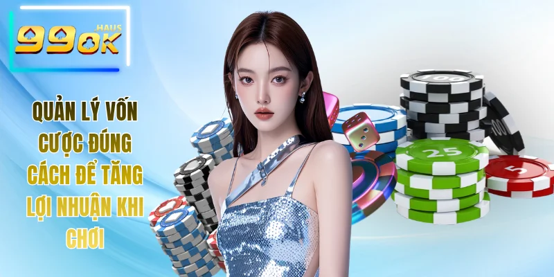 Quản Lý Vốn Cược Đúng Cách Để Tăng Lợi Nhuận Khi Chơi 9 Quản lý vốn cược