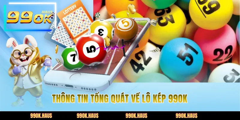 Thông tin tổng quát về lô kép 99OK